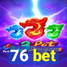 76 bet